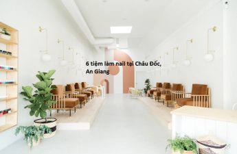 6 tiệm làm nail tại Châu Đốc, An Giang